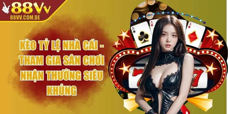 Kèo Tỷ Lệ Nhà Cái - Tham Gia Sân Chơi Nhận Thưởng Siêu Khủng